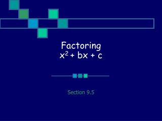 Factoring x 2 + bx + c