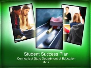 Student Success Plan Connecticut State Department of Education 2012