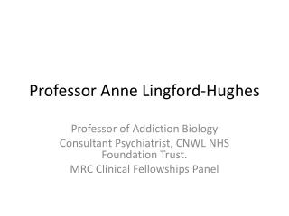 Professor Anne Lingford -Hughes