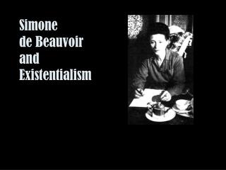 Simone de Beauvoir and Existentialism