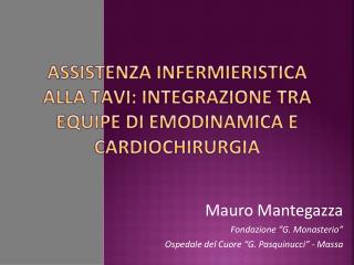 Mauro Mantegazza Fondazione “ G. Monasterio ” Ospedale del Cuore “ G. Pasquinucci ” - Massa