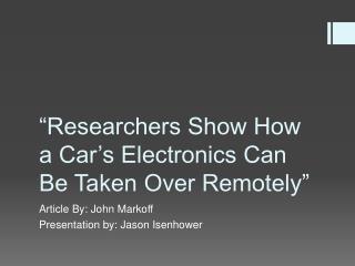 “Researchers Show How a Car’s Electronics Can Be Taken Over Remotely”