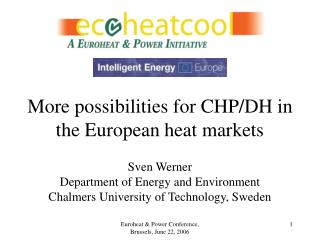 More possibilities for CHP/DH in the European heat markets