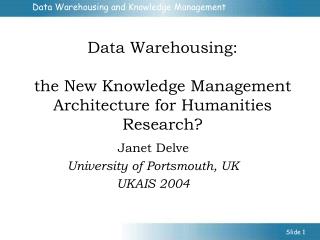 Data Warehousing: the New Knowledge Management Architecture for Humanities Research?