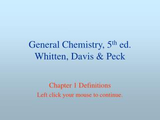 General Chemistry, 5 th ed. Whitten, Davis &amp; Peck