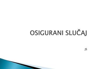 OSIGURANI SLUČAJ JS