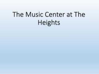 The Music Center at The Heights