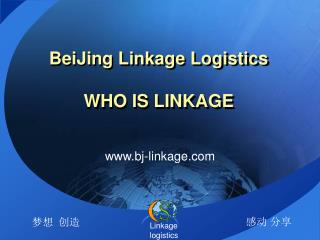 BeiJing Linkage Logistics WHO IS LINKAGE