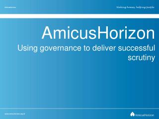 AmicusHorizon Using governance to deliver successful scrutiny