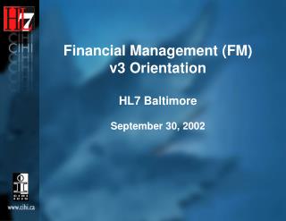 Financial Management (FM) v3 Orientation HL7 Baltimore September 30, 2002