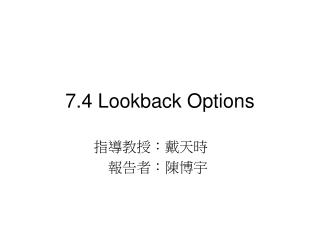 7.4 Lookback Options