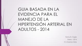 GUIA BASADA EN LA EVIDENCIA PARA EL MANEJO DE LA HIPERTENSIÓN ARTERIAL EN ADULTOS - 2014
