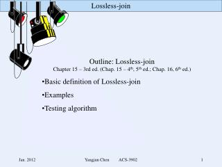 Outline: Lossless -join Chapter 15 – 3rd ed. (Chap. 15 – 4 th , 5 th ed.; Chap. 16, 6 th ed.)