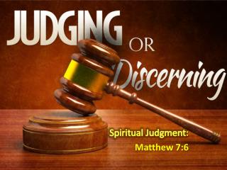Spiritual Judgment : Matthew 7:6