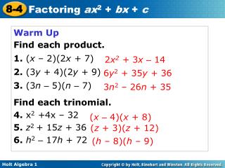 Warm Up Find each product. 1. ( x – 2)(2 x + 7) 2. (3 y + 4)(2 y + 9)