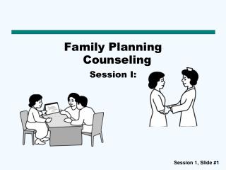Family Planning Counseling Session I:
