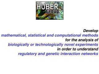 Develop mathematical, statistical and computational methods for the analysis of