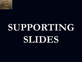 SUPPORTING SLIDES