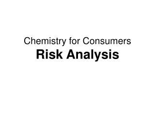 Chemistry for Consumers Risk Analysis
