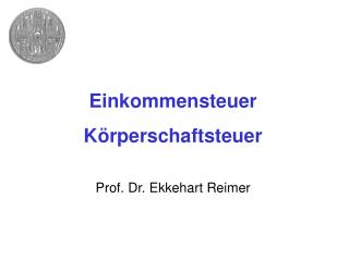 Einkommensteuer Körperschaftsteuer Prof. Dr. Ekkehart Reimer