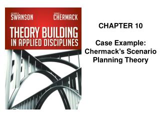 CHAPTER 10 Case Example: Chermack’s Scenario Planning Theory