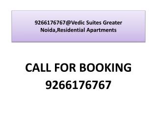 9266176767@Vedic Suites Greater Noida,Residential Apartments