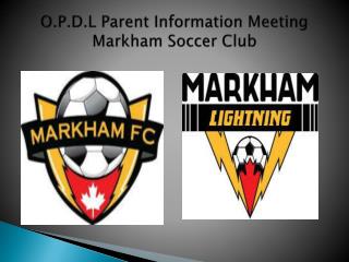 O.P.D.L Parent Information Meeting Markham Soccer Club