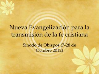 Nueva Evangelización para la transmisión de la fe cristiana