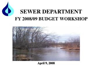 SEWER DEPARTMENT FY 2008/09 BUDGET WORKSHOP