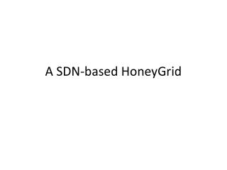 A SDN-based HoneyGrid