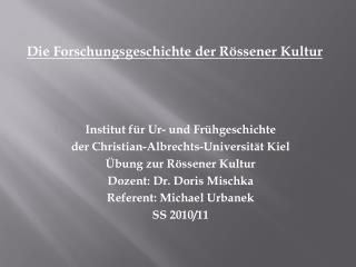 Die Forschungsgeschichte der Rössener Kultur Institut für Ur- und Frühgeschichte