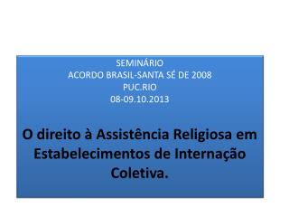 O direito à Assistência Religiosa em Estabelecimentos de Internação Coletiva.