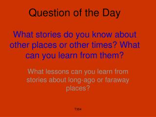 What lessons can you learn from stories about long-ago or faraway places?