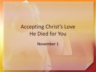 Accepting Christ’s Love He Died for You