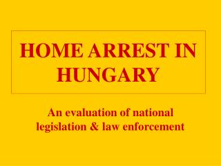 HOME ARREST IN HUNGARY