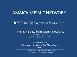 JAMAICA SEISMIC NETWORK IRIS Data Management Workshop