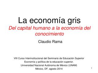 La economía gris Del capital humano a la economía del conocimiento Claudio Rama