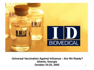Universal Vaccination Against Influenza – Are We Ready? Atlanta, Georgia October 24-25, 2005