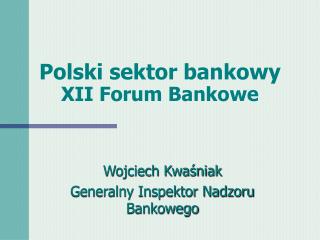 Polski sektor bankowy XII Forum Bankowe