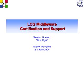 LCG Middleware Certification and Support