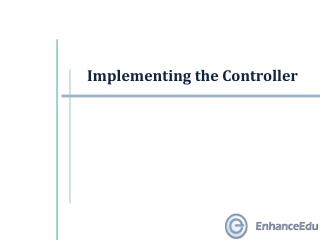 Implementing the Controller