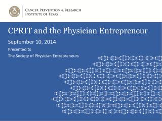 CPRIT and the Physician Entrepreneur