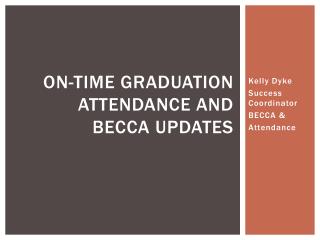 On-TIME Graduation Attendance and BECCA Updates