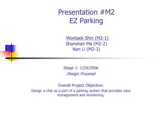 Presentation #M2 EZ Parking Wontaek Shin (M2-1) Shanshan Ma (M2-2) Nan Li (M2-3)