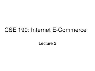 CSE 190: Internet E-Commerce