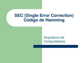 SEC (Single Error Correction) Código de Hamming