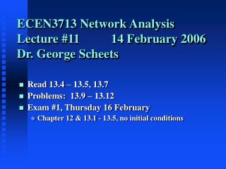 ECEN3713 Network Analysis Lecture #11 14 February 2006 Dr. George Scheets