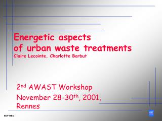 Energetic aspects of urban waste treatments Claire Lecointe, Charlotte Barbut