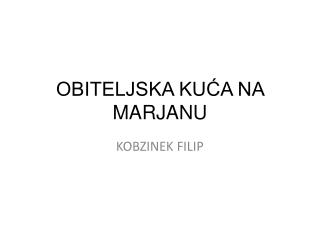 OBITELJSKA KUĆA NA MARJANU