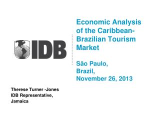 Economic Analysis of the Caribbean-Brazilian Tourism Market São Paulo, Brazil, November 26, 2013